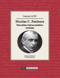 coperta carte nicolae c. paulescu, intre stiinta vietii si metafizica existentei, ed. a ii-a de valeriu lupu